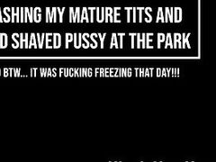 Flashing My Mature Tits & Bald Pussy At The Park